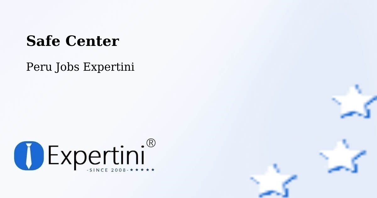 Safe Center - Peru Jobs Expertini